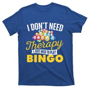 I Just Need To Play Bingo Bingo Lover Gambler Gambling T-Shirt