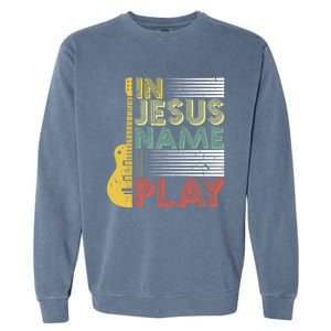 In Jesus Name I Play Guitar Christian Music Lover Gift Garment-Dyed Sweatshirt