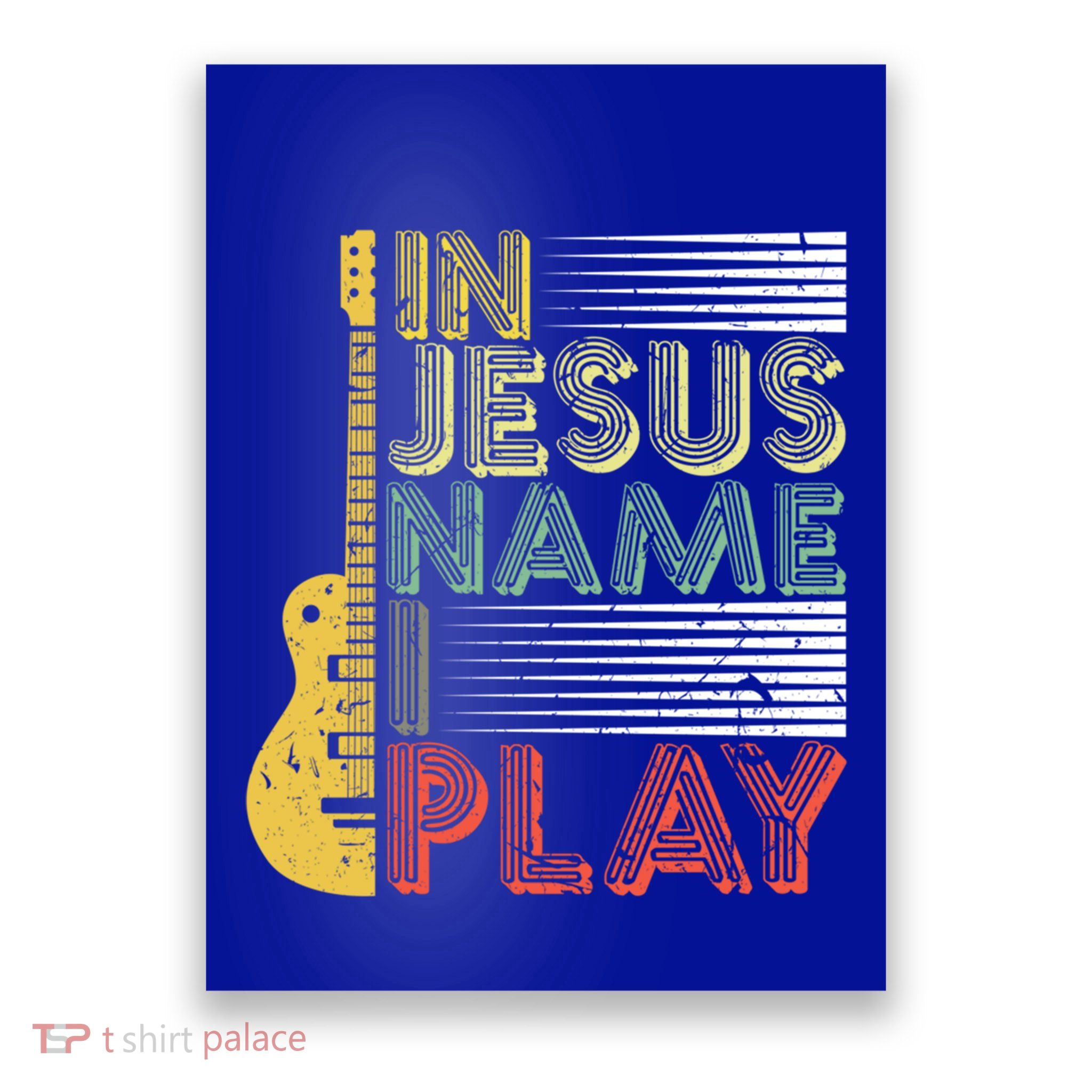 In Jesus Name I Play Guitar Christian Music Lover Gift Poster