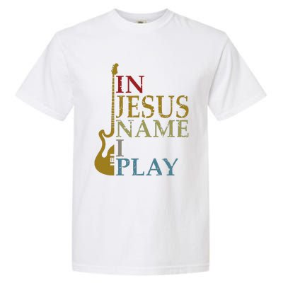 In Jesus Name I Play Guitar Garment-Dyed Heavyweight T-Shirt