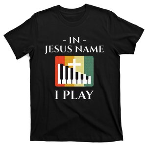 In Jesus Name I Play Piano Christian Music Lover T-Shirt