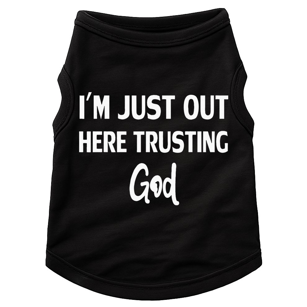 Im Just Out Here Trusting God Doggie Tank