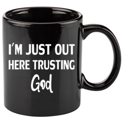 Im Just Out Here Trusting God 11oz C Handle Ceramic Mug