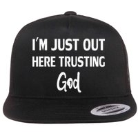 Im Just Out Here Trusting God Flat Bill Trucker Hat