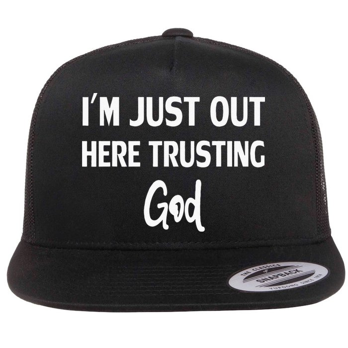 Im Just Out Here Trusting God Flat Bill Trucker Hat