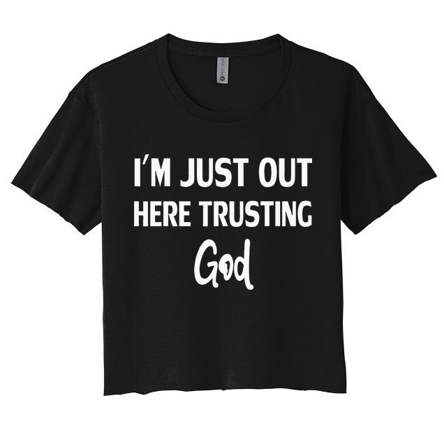 Im Just Out Here Trusting God Crop Top