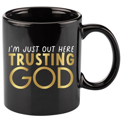 I'm Just Out Here Trusting God Christian Believers God Love  11oz C Handle Ceramic Mug