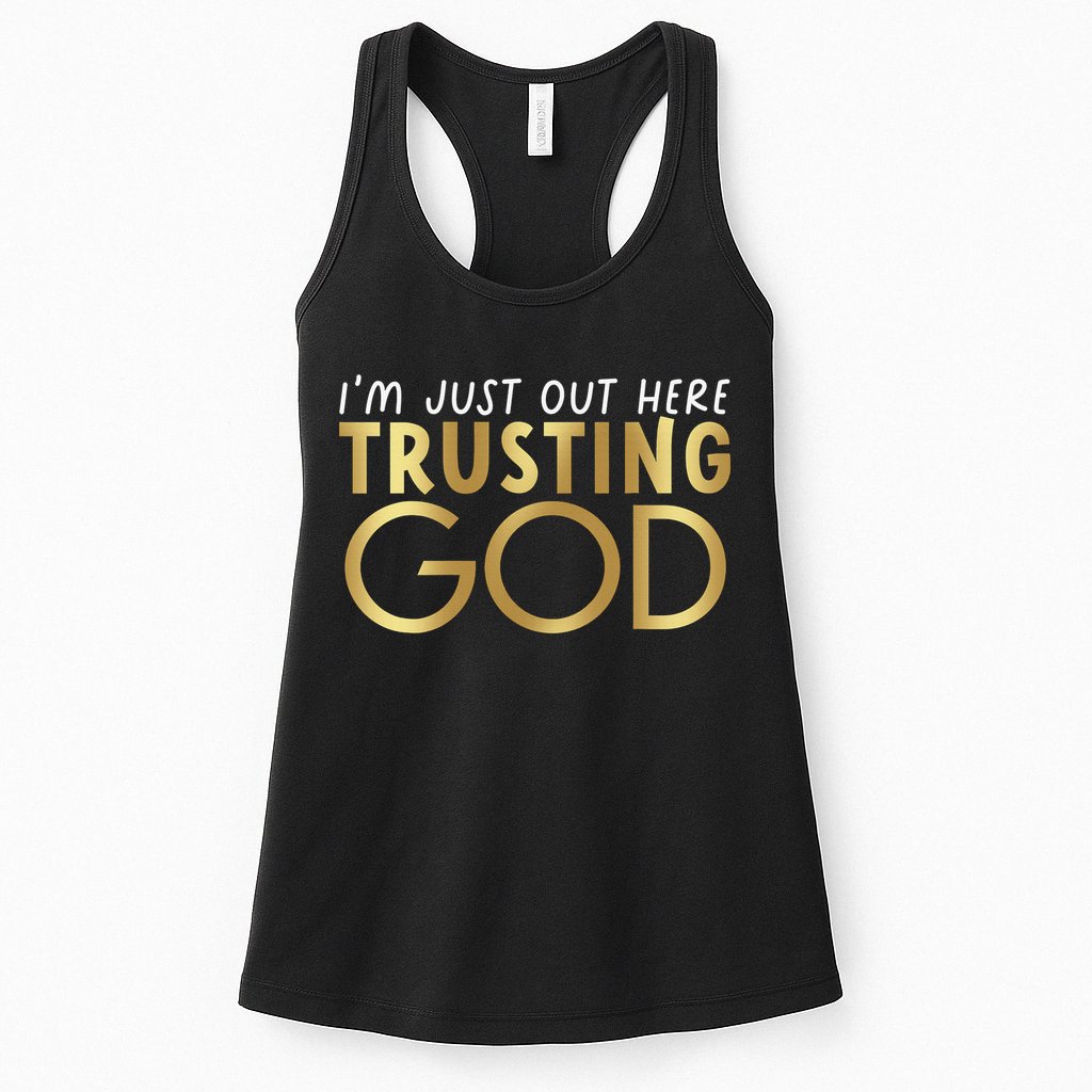 I'm Just Out Here Trusting God Christian Believers God Love  Womens Tank Top