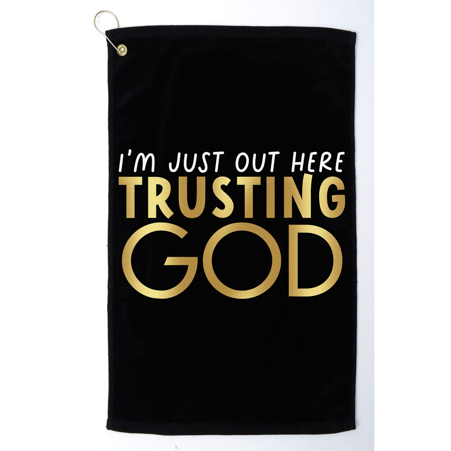I'm Just Out Here Trusting God Christian Believers God Love  Golf Towel