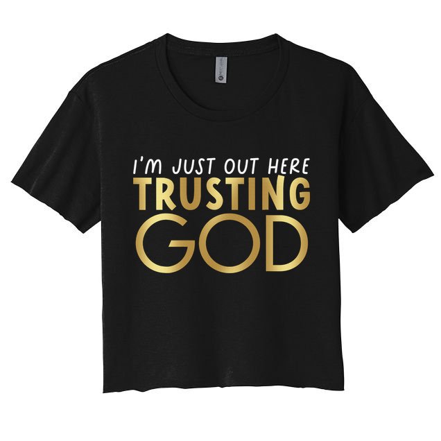 I'm Just Out Here Trusting God Christian Believers God Love  Crop Top