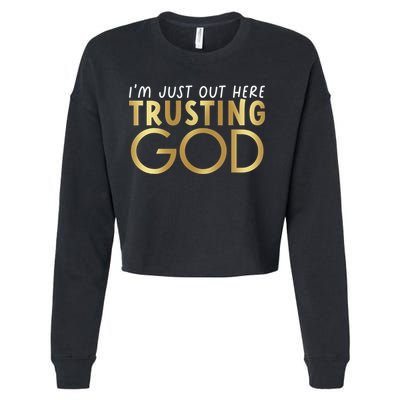 I'm Just Out Here Trusting God Christian Believers God Love  Cropped Pullover Crew
