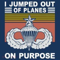 I Jumped Out Of Planes On Purpose Vintage Funny T-Shirt