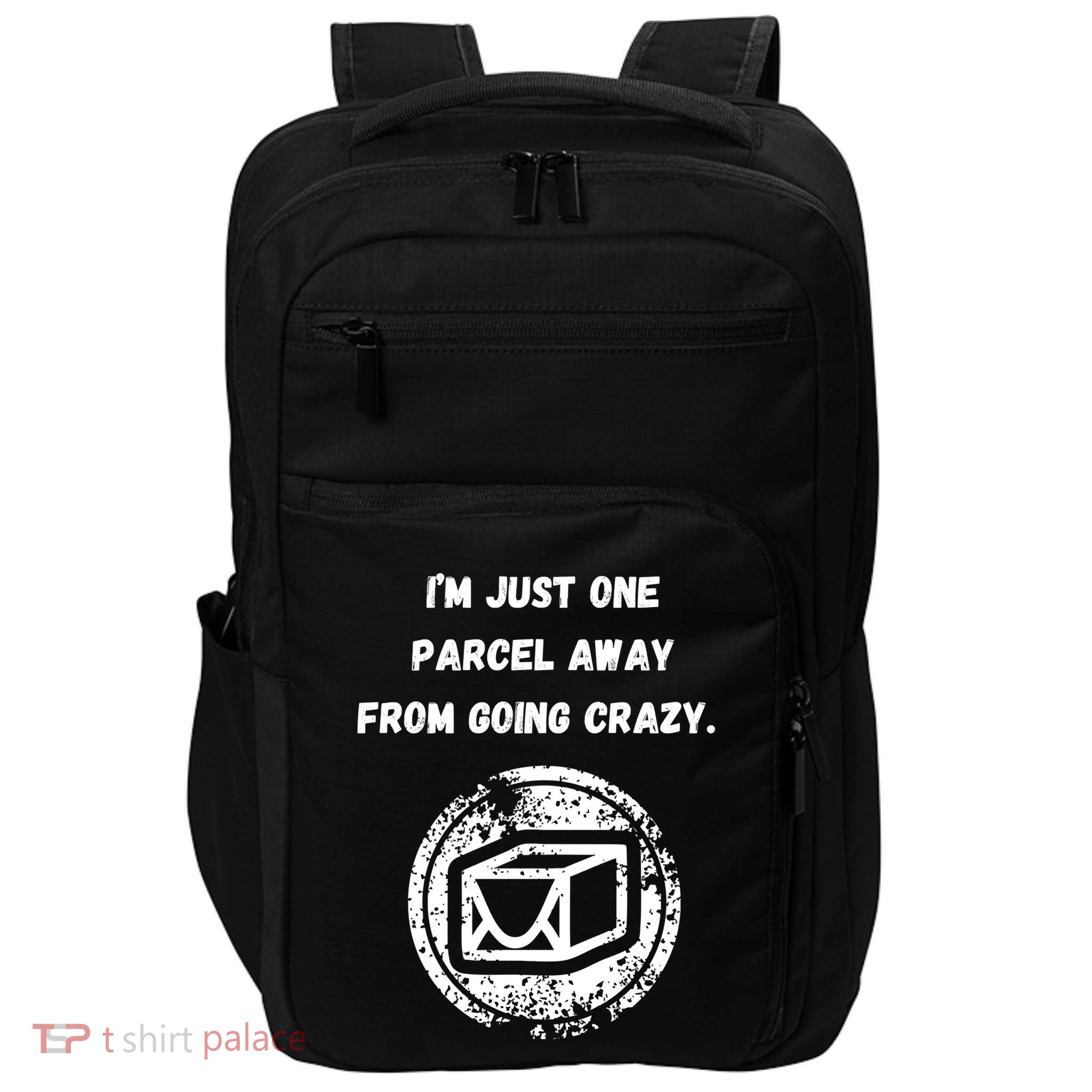 I'm Just One Parcel Away From Going Crazy Impact Tech Backpack