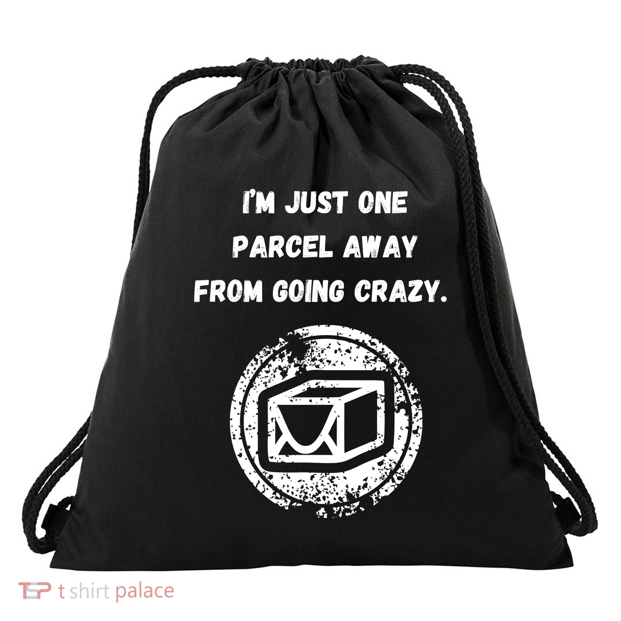I'm Just One Parcel Away From Going Crazy Drawstring Bag