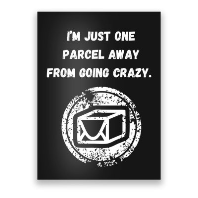 I'm Just One Parcel Away From Going Crazy Poster
