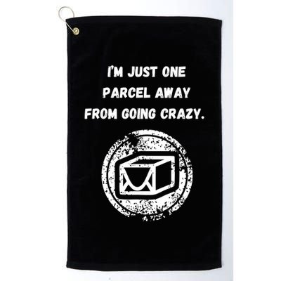 I'm Just One Parcel Away From Going Crazy Golf Towel