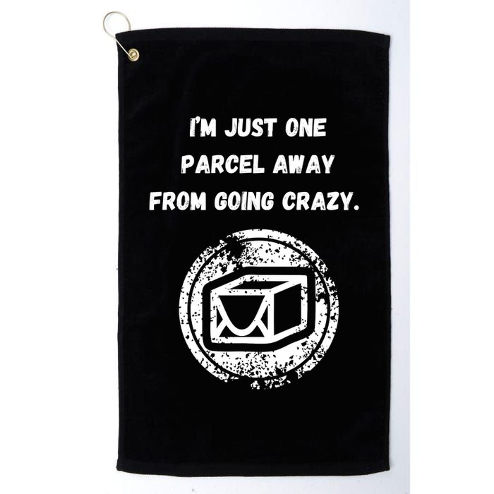 I'm Just One Parcel Away From Going Crazy Golf Towel