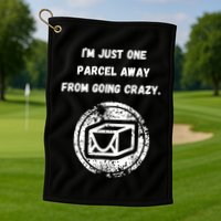 I'm Just One Parcel Away From Going Crazy Golf Towel