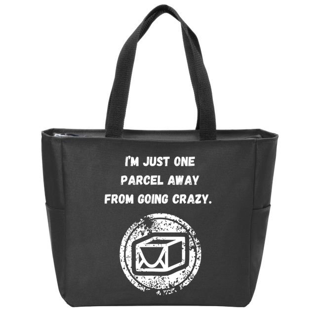 I'm Just One Parcel Away From Going Crazy Zip Tote Bag