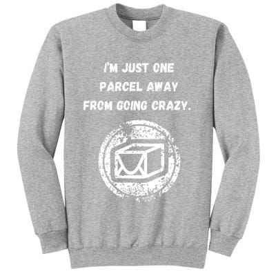 I'm Just One Parcel Away From Going Crazy Sweatshirt