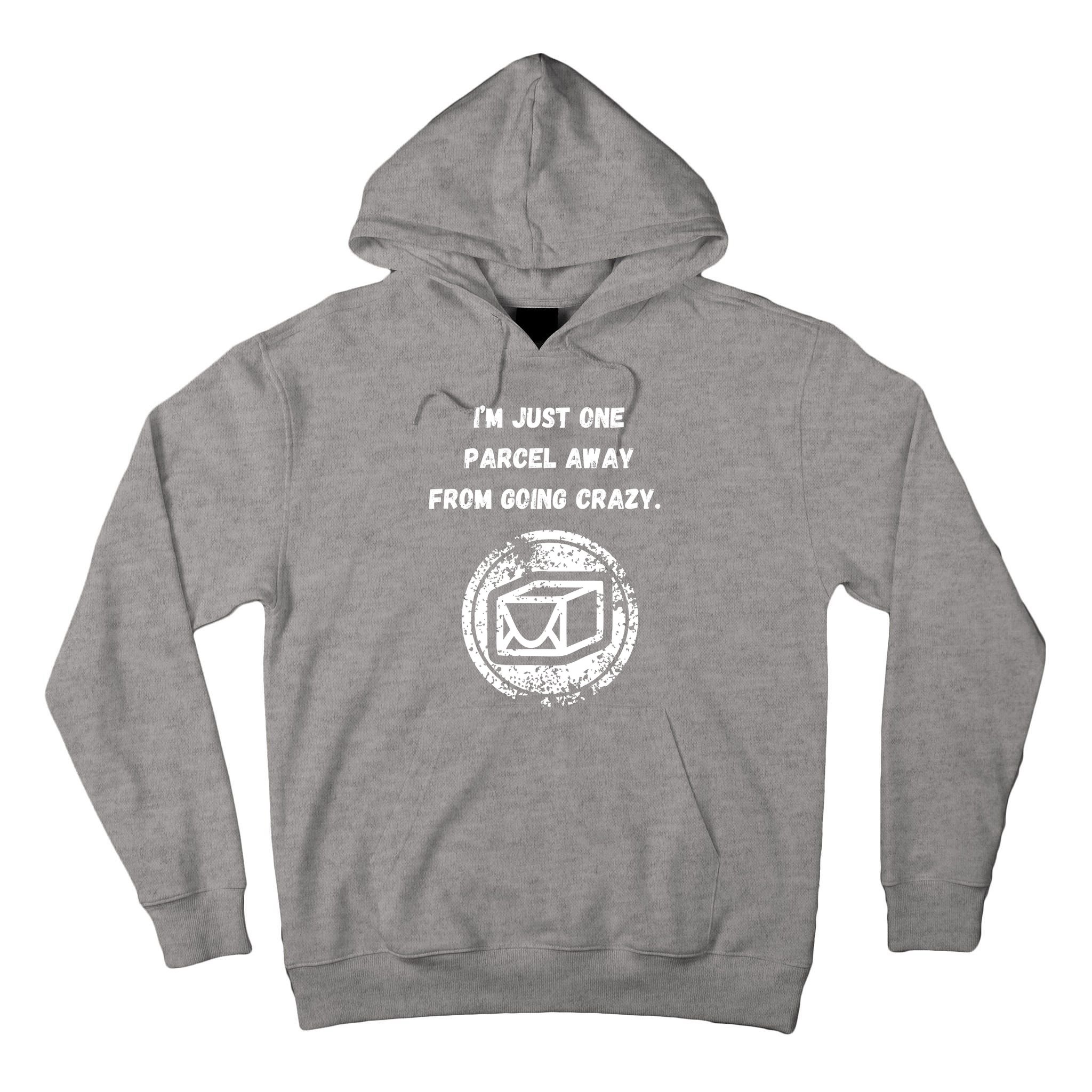 I'm Just One Parcel Away From Going Crazy Tall Hoodie