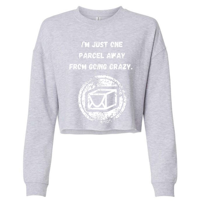 I'm Just One Parcel Away From Going Crazy Cropped Pullover Crew