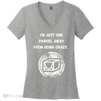 I'm Just One Parcel Away From Going Crazy Women's V-Neck T-Shirt