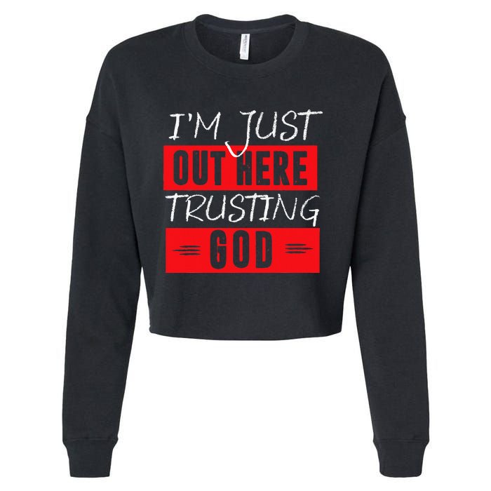 Im Just Out Here Trusting God Cropped Pullover Crew