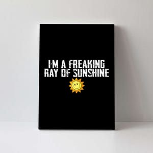 Im Just One Big Freaking Ray Of Sunshine Funny Sarcastic Canvas