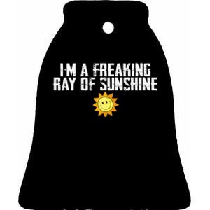 Im Just One Big Freaking Ray Of Sunshine Funny Sarcastic Ceramic Bell Ornament