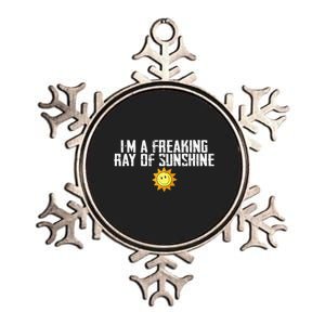 Im Just One Big Freaking Ray Of Sunshine Funny Sarcastic Metallic Star Ornament