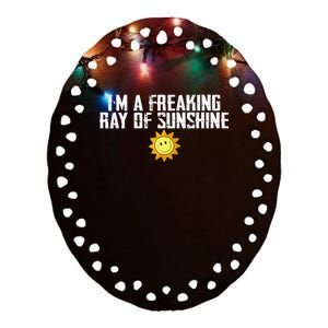 Im Just One Big Freaking Ray Of Sunshine Funny Sarcastic Ceramic Oval Ornament