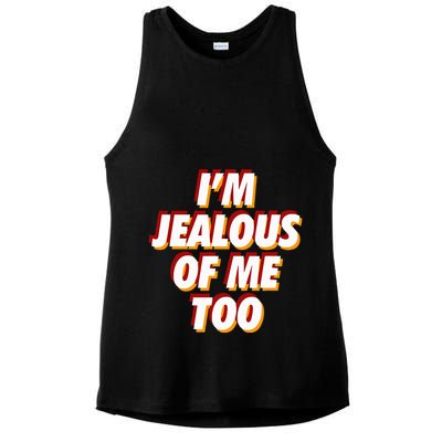 IM Jealous Of Me Too Funny Saying Sarcastic Ladies PosiCharge Tri-Blend Wicking Tank
