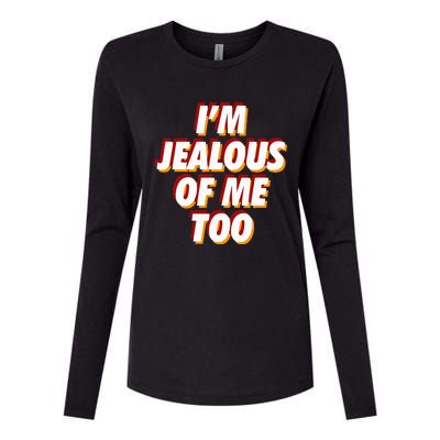 IM Jealous Of Me Too Funny Saying Sarcastic Womens Cotton Relaxed Long Sleeve T-Shirt