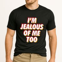 IM Jealous Of Me Too Funny Saying Sarcastic Performance Shirt