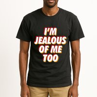 IM Jealous Of Me Too Funny Saying Sarcastic Tall T-Shirt