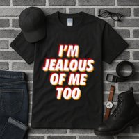 IM Jealous Of Me Too Funny Saying Sarcastic Tall T-Shirt
