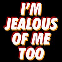 IM Jealous Of Me Too Funny Saying Sarcastic Tall T-Shirt