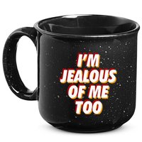 IM Jealous Of Me Too Funny Saying Sarcastic 15oz Campfire Ceramic Mug