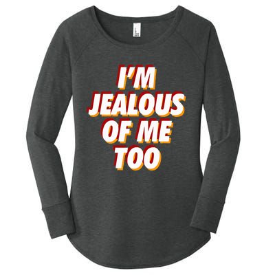 IM Jealous Of Me Too Funny Saying Sarcastic Women's Perfect Tri Tunic Long Sleeve Shirt