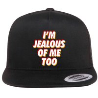 IM Jealous Of Me Too Funny Saying Sarcastic Flat Bill Trucker Hat