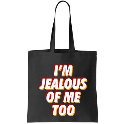 IM Jealous Of Me Too Funny Saying Sarcastic Bag