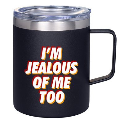 IM Jealous Of Me Too Funny Saying Sarcastic 12oz Stainless Steel Coffee Mug
