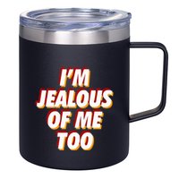 IM Jealous Of Me Too Funny Saying Sarcastic 12oz Stainless Steel Coffee Mug