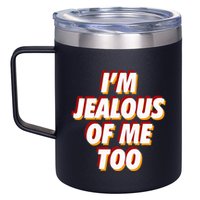 IM Jealous Of Me Too Funny Saying Sarcastic 12oz Stainless Steel Coffee Mug