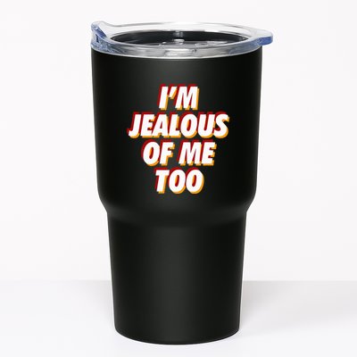 IM Jealous Of Me Too Funny Saying Sarcastic Tumbler