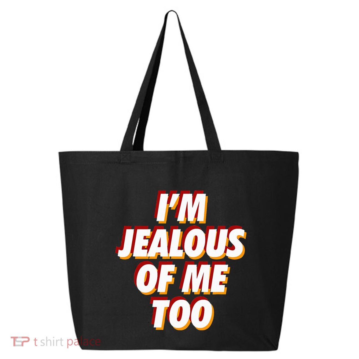 IM Jealous Of Me Too Funny Saying Sarcastic 25L Jumbo Tote