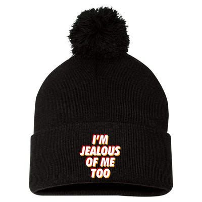 IM Jealous Of Me Too Funny Saying Sarcastic Pom Pom 12in Knit Beanie