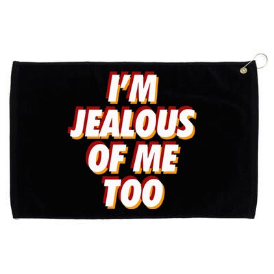 IM Jealous Of Me Too Funny Saying Sarcastic Grommeted Golf Towel