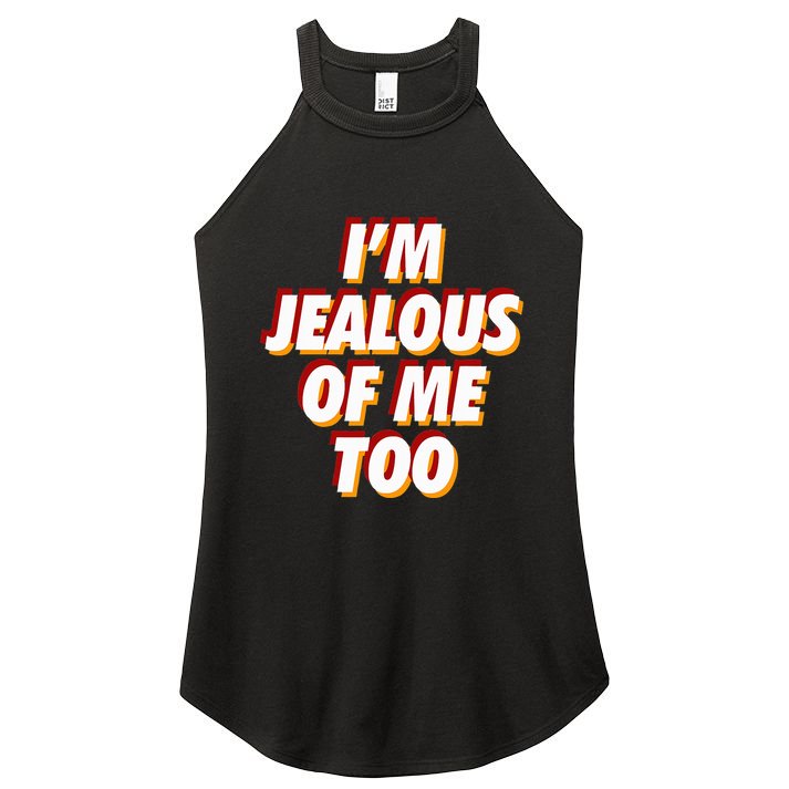 IM Jealous Of Me Too Funny Saying Sarcastic Women's Perfect Tri Rocker Tank